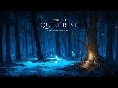 Noble Elf Quiet Rest | Soft Fantasy Medieval Music for Calm & Rest
