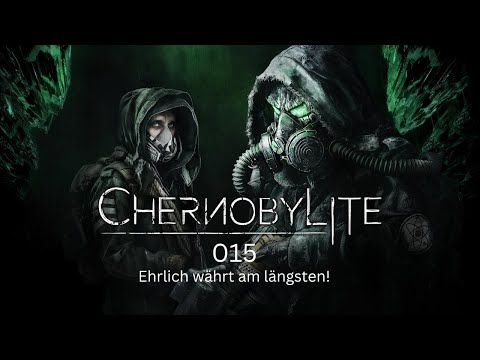 CHERNOBYLITE #015 - Ehrlich währt am längsten!