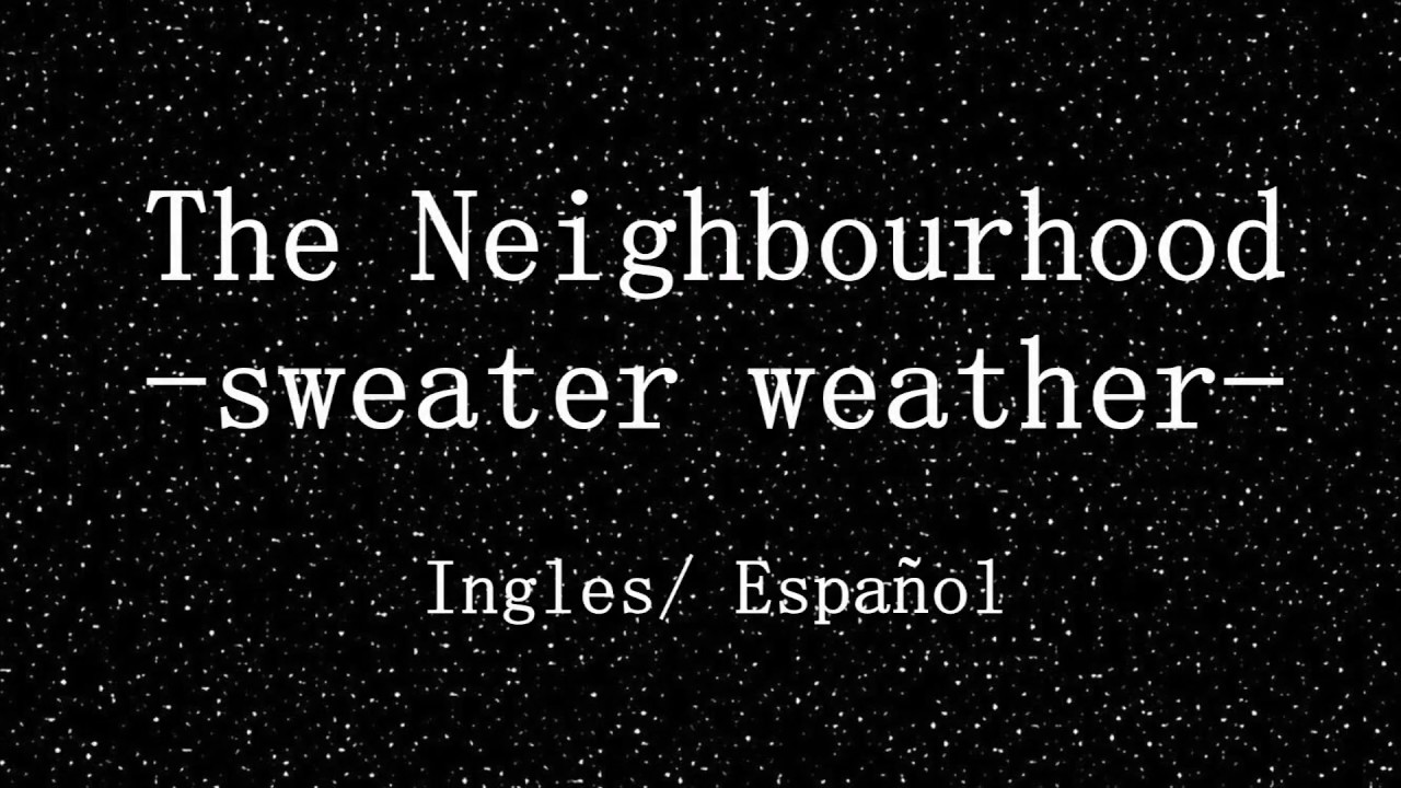 Sweater Weather -The Neighbourhood | letra en español / inglés