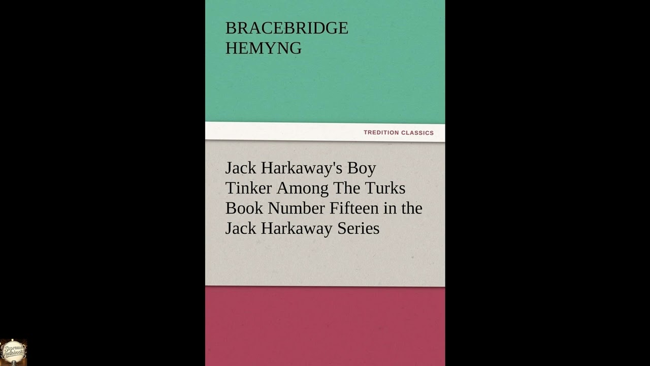 Jack Harkaway's Boy Tinker Among the Turks Book Number Fifteen in the Jack Harkaway