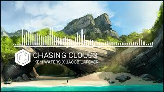 Ken Waters - Chasing Clouds (ft. Jacob Lafever)
