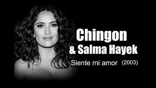 Chingon &amp; Salma Hayek - Siente mi amor  (2003)
