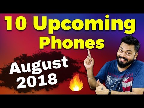 TOP 10 UPCOMING MOBILE PHONES IN INDIA AUGUST 2018 🔥🔥🔥