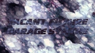 Tutorial #16 | Vacant Future Garage Synths