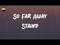 Staind - So Far Away (Lyrics)
