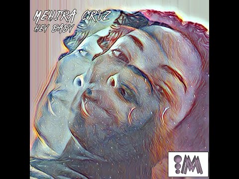 Hey Baby - Mehira Cruz
