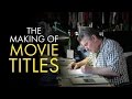 Title Design The Making Of Movie Titles