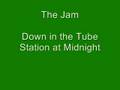 The Jam - Down in the Tube Station at Midnight ...