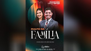 Transmissão do Culto da Familia- Dirigido pelo Pr. Eron Cruz