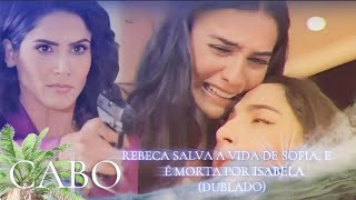 Cabo | Rebeca salva a vida de Sofia, e é morta por Isabela; Isabela é presa (DUBLADO)