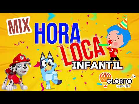HORA LOCA INFANTIL - MUSICA CLASICOS INFANTILES - 2025 - GLOBITO SUPER STAR