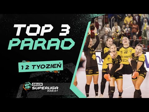ORLEN Superliga Kobiet: TOP 3 PARAD - 12. tydzień