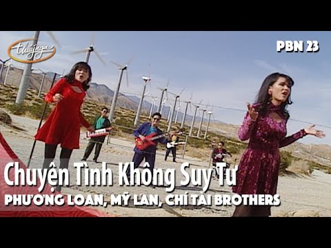 PBN 23 | Phương Loan, Mỹ Lan, Chí Tài Brothers - Chuyện Tình Không Suy Tư