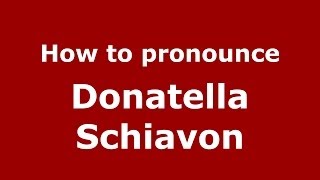 How to pronounce Donatella Schiavon