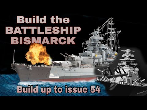 Build the battleship bismarck (up to issue 54)