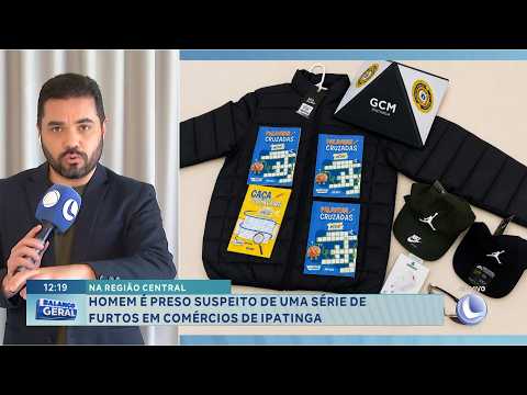 Ipatinga: Homem é preso suspeito de série de furtos em comércios.