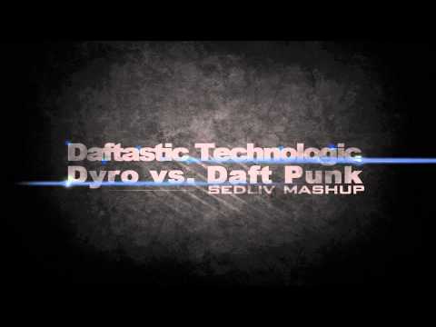 Dyro vs Daft Punk - Daftastic Technologic (Sedliv mashup)