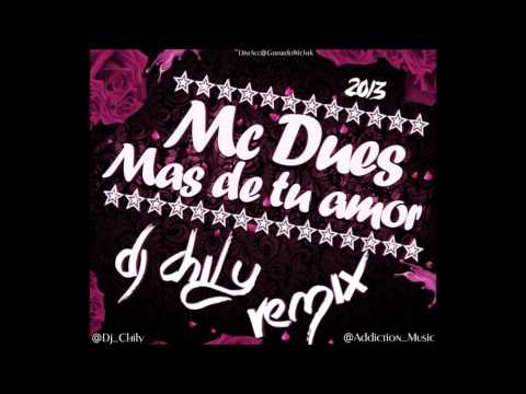 Mc Dues   Mas De Tu Amor Dj Chily Remix 2013 Addiction Music)