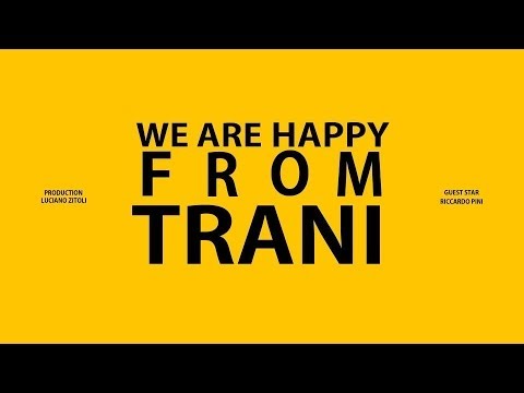 We Are Happy From Trani