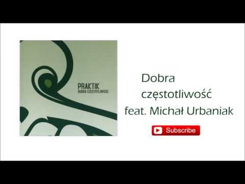 8. Praktik - Dobra częstotliwość feat. Michał Urbaniak