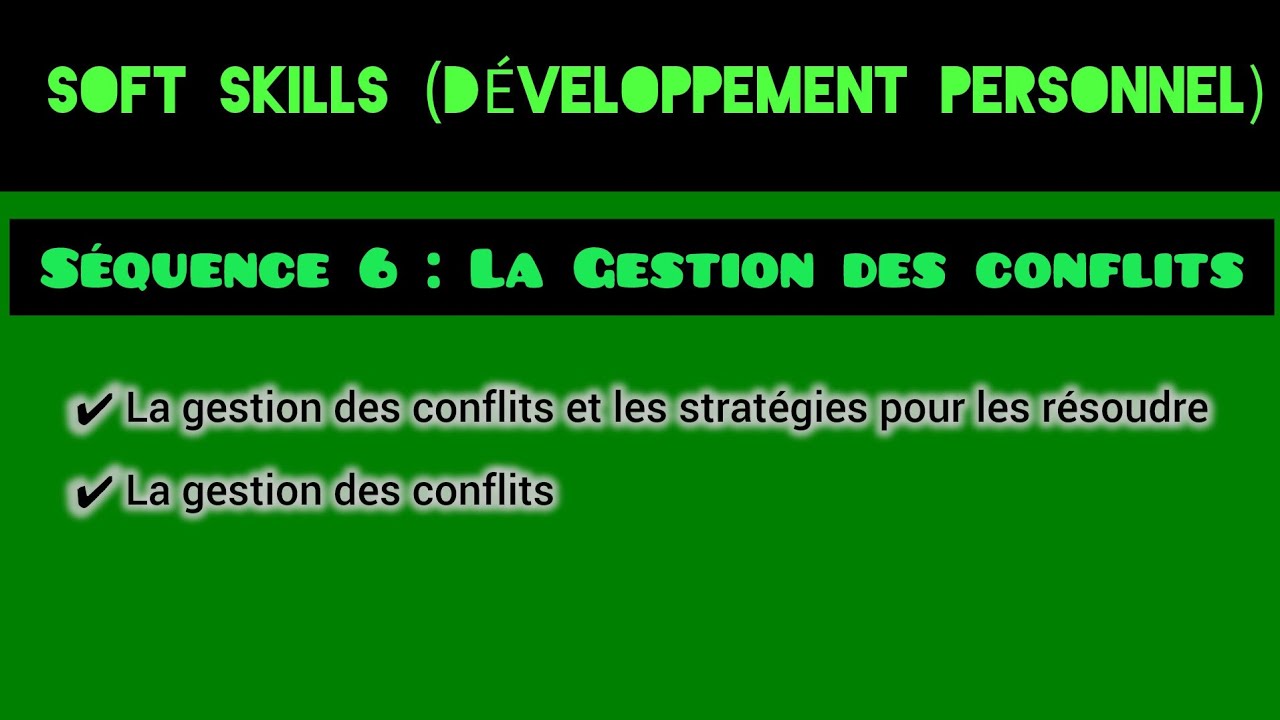 SOFT SKILLS (DÉVELOPPEMENT PERSONNEL) S4 / Séquence 6 : La Gestion des conflits