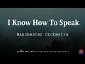 Manchester Orchestra - I Know How To Speak (Lyric Video)