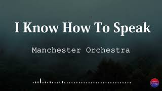 Manchester Orchestra - I Know How To Speak (Lyric Video)
