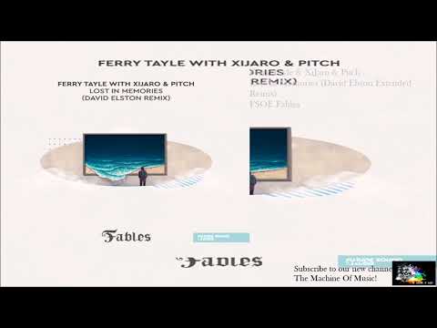 Ferry Tayle & XiJaro & Pitch  - Lost In Memories (David Elston Exteded Remix) #TheMachineOfMusic