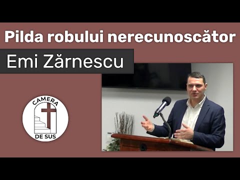 Emi Zarnescu - Matei 18:21-35 Pilda robului nerecunoscator!