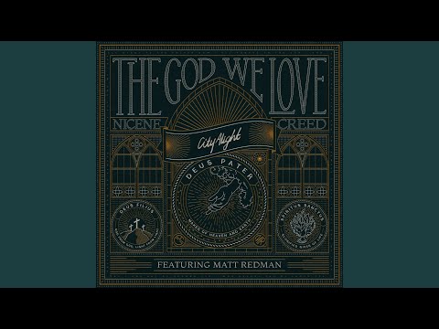 The God We Love (Nicene Creed) (Live) (feat. Matt Redman)
