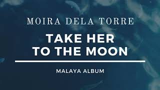 Take Her to the Moon - Moira Dela Torre (Lyrics)