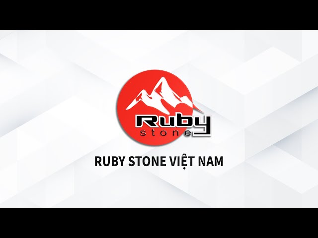 PHIM GIỚI THIỆU DOANH NGHIỆP | RUBY STONE VIỆT NAM - CHUYÊN GIA NGÀNH ĐÁ