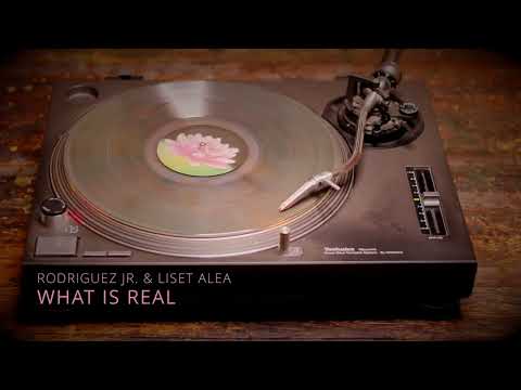 Rodriguez Jr. & Liset Alea - What Is Real