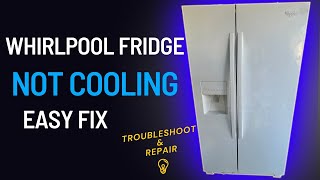 Whirlpool Side-by-Side Refrigerator Not Cooling