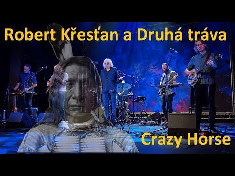 Robert Křesťan & Druhá tráva: Crazy Horse