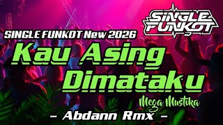 Download lagu SINGLE FUNKOT ‼️ - Kau Asing Dimataku (Hard) New 2026 - ( Abdann Rmx ) mp3