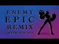Arcane Theme [Epic Remix with Vocals] | Enemy - Imagine Dragons