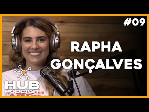 RAPHA GONÇALVES | HUB Podcast - EP 09