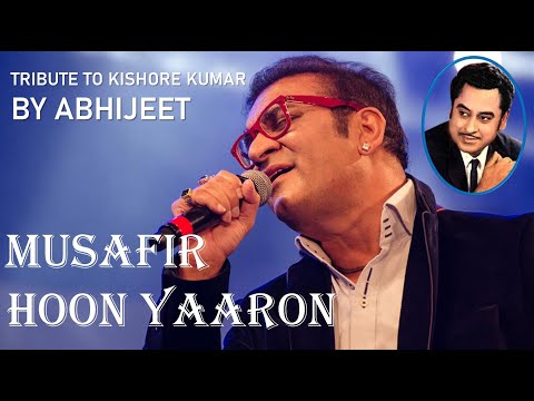 ABHIJEET: MUSAFIR HOON YAARON (TRIBUTE TO KISHORE KUMAR)