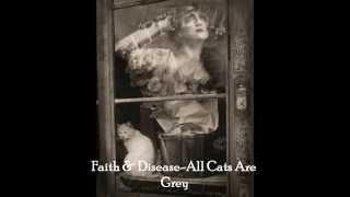 Faith & Disease-All Cats Are Grey