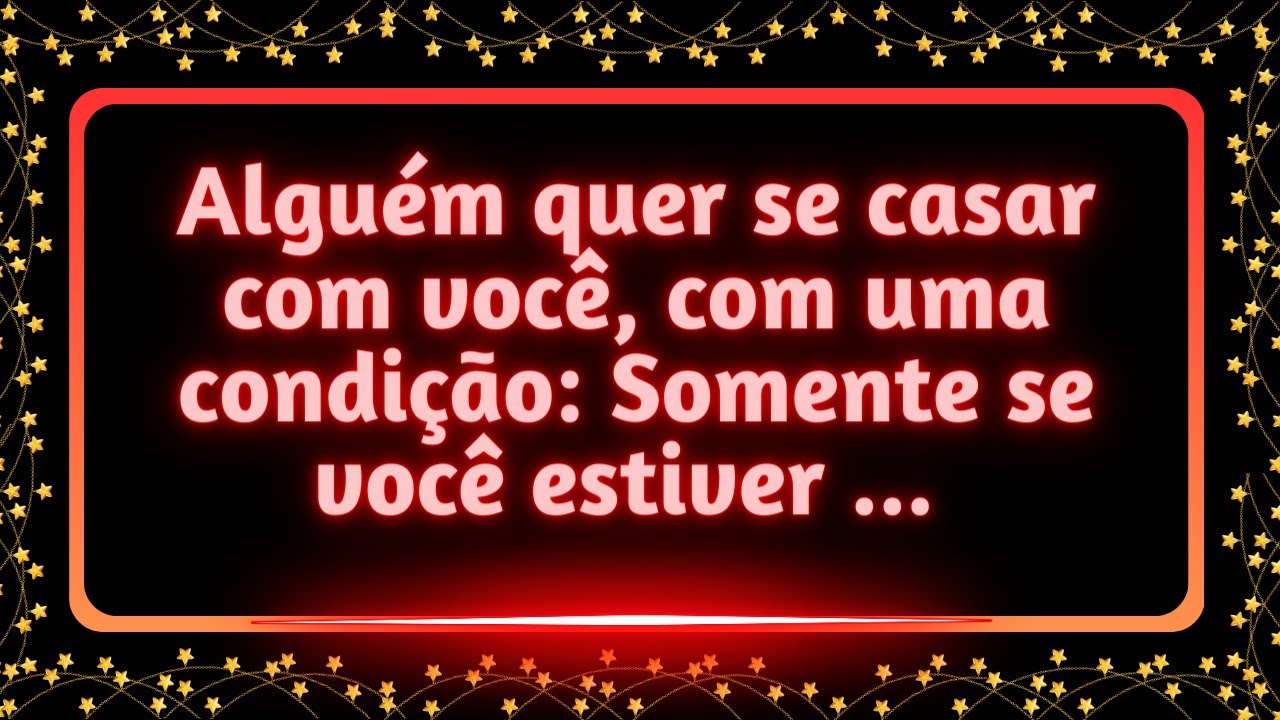 Alguém vai se casar com você com uma condição: Somente se você estiver... #mensagemdedeus