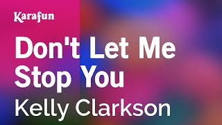 Don't Let Me Stop You - Kelly Clarkson | Karaoke Version | KaraFun