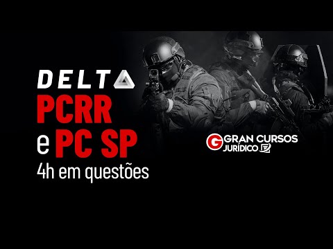 Concurso PC RR e PC SP DELTA  - 4h em questões