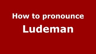 How to pronounce Ludeman