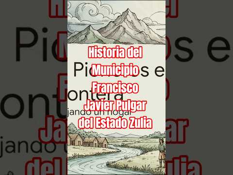 RESUMEN DE LA HISTORIA DEL MUNICIPIO FRANCISCO JAVIER PULGAR DEL ESTADO ZULIA 1/2