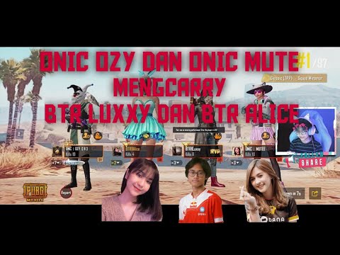 [PUBG MOBILE] ONIC OZY Dan ONIC MUTE MENGCARRY BTR LUXXY Dan BTR ALICE??!