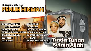 Download lagu Dangdut Religi Penuh Hikmah Tiada Tuhan Selain Allah Hari Jumat Hari Pembalasan mp3