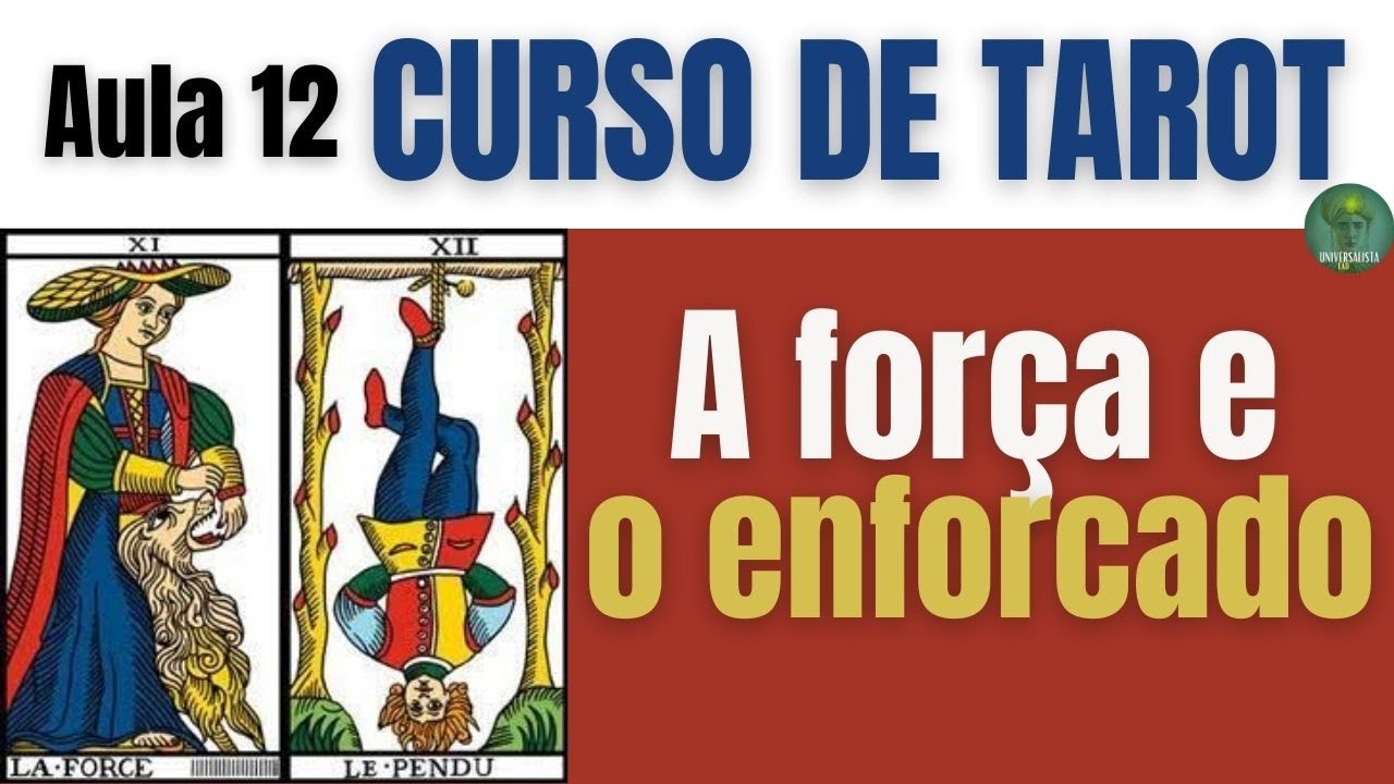 A FORÇA E O ENFORCADO CURSO TAROT DE MARSELHA GRATUITO AULA 12