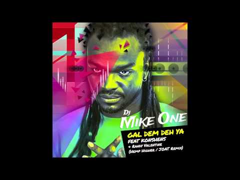 DJ Mike One ft Konshens & Randy Valentine - Gal dem deh ya (HEMP HIGHER / JOAT REMIX) 2013