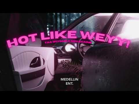 HOT LIKE WEYY REMIX - TAA WIYOME x NOVACAINE